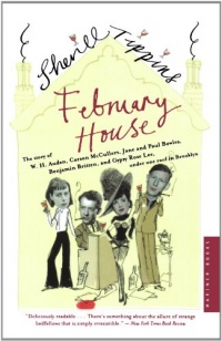 February House: The Story of W. H. Auden, Carson McCullers, Jane and Paul Bowles, Benjamin Britten, and Gypsy Rose Lee, Under One Roof in Brooklyn February House: The Story of W. H. Auden, Carson McCullers, Jane and Paul Bowles, Benjamin Britten, and Gypsy Rose Lee, Under One Roof in Brooklyn
