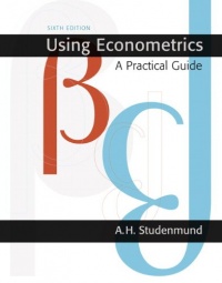 Using Econometrics: A Practical Guide (6th Edition) (Pearson Series in Economics) Using Econometrics: A Practical Guide (6th Edition) (Pearson Series in Economics)