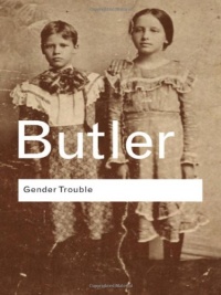 Gender Trouble: Feminism and the Subversion of Identity (Routledge Classics) Gender Trouble: Feminism and the Subversion of Identity (Routledge Classics)