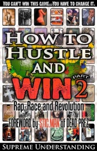 How to Hustle and Win, Part Two: Rap, Race and Revolution How to Hustle and Win, Part Two: Rap, Race and Revolution