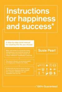 Instructions for Happiness and Success: A Step-by-Step Mind Manual for Creating the Life You Choose Instructions for Happiness and Success: A Step-by-Step Mind Manual for Creating the Life You Choose