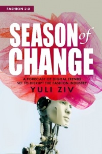 Fashion 2.0: Season of Change: A Forecast of Digital Trends Set to Disrupt the Fashion Industry Fashion 2.0: Season of Change: A Forecast of Digital Trends Set to Disrupt the Fashion Industry