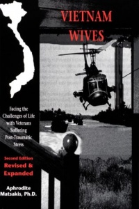Vietnam Wives: Facing the Challenges of Life With Veterans Suffering Post-Traumatic Stress Vietnam Wives: Facing the Challenges of Life With Veterans Suffering Post-Traumatic Stress