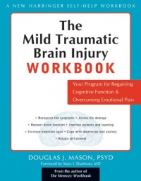 The Mild Traumatic Brain Injury Workbook: Your Program for Regaining Cognitive Function and Overcoming Emotional Pain (New Harbinger Self-Help Workbook)