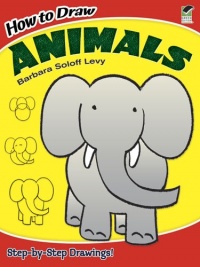How to Draw Animals (Dover How to Draw) How to Draw Animals (Dover How to Draw)