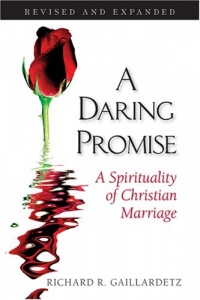 A Daring Promise: A Spirituality of Christian Marriage: Revised and Expanded A Daring Promise: A Spirituality of Christian Marriage: Revised and Expanded