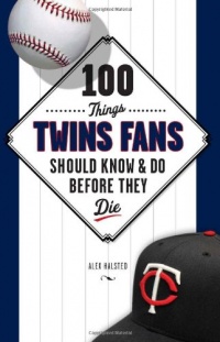 100 Things Twins Fans Should Know & Do Before They Die (100 Things...Fans Should Know) 100 Things Twins Fans Should Know & Do Before They Die (100 Things...Fans Should Know)