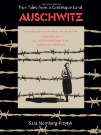 Auschwitz: True Tales From a Grotesque Land Auschwitz: True Tales From a Grotesque Land
