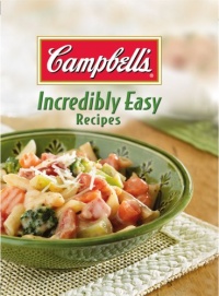 Campbell's Incredibly Easy Recipes (Incredibly Easy Cookbooks) Campbell's Incredibly Easy Recipes (Incredibly Easy Cookbooks)