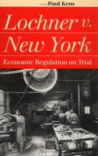 Lochner v. New York: Economic Regulation on Trial Lochner v. New York: Economic Regulation on Trial