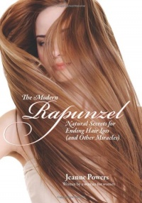 The Modern Rapunzel: Natural Secrets for Ending Hair Loss (and Other Miracles) The Modern Rapunzel: Natural Secrets for Ending Hair Loss (and Other Miracles)