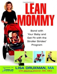 Lean Mommy: Bond with Your Baby and Get Fit with the Stroller Strides(R) Program Lean Mommy: Bond with Your Baby and Get Fit with the Stroller Strides(R) Program