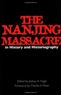 The Nanjing Massacre in History and Historiography (Asia: Local Studies / Global Themes) The Nanjing Massacre in History and Historiography (Asia: Local Studies / Global Themes)