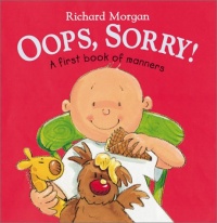 Oops, Sorry!: A First Book of Manners Oops, Sorry!: A First Book of Manners