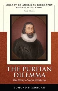 The Puritan Dilemma: The Story of John Winthrop (Library of American Biography) The Puritan Dilemma: The Story of John Winthrop (Library of American Biography)