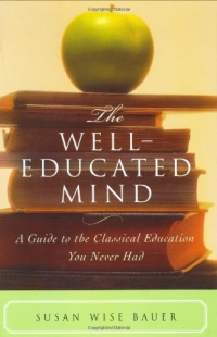 The Well-Educated Mind: A Guide to the Classical Education You Never Had