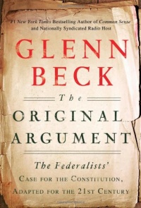 The Original Argument: The Federalists' Case for the Constitution, Adapted for the 21st Century