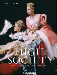 High Society: The History of America's Upper Class High Society: The History of America's Upper Class