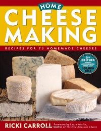 Home Cheese Making: Recipes for 75 Homemade Cheeses Home Cheese Making: Recipes for 75 Homemade Cheeses
