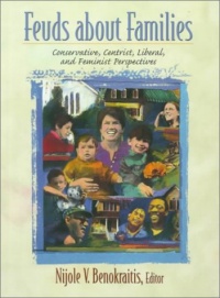 Feuds about Families: Conservative, Centrist, Liberal, and Feminist Perspectives Feuds about Families: Conservative, Centrist, Liberal, and Feminist Perspectives