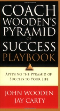 Coach Wooden's Pyramid of Success Playbook: Applying the Pyramid of Success to Your Life Coach Wooden's Pyramid of Success Playbook: Applying the Pyramid of Success to Your Life