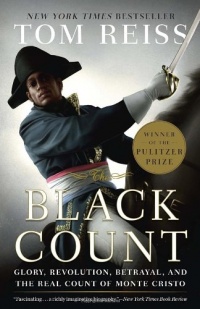 The Black Count: Glory, Revolution, Betrayal, and the Real Count of Monte Cristo The Black Count: Glory, Revolution, Betrayal, and the Real Count of Monte Cristo