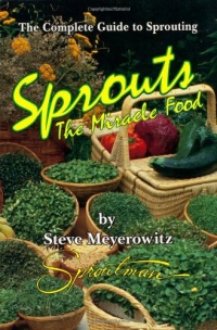 Sprouts: The Miracle Food: The Complete Guide to Sprouting Sprouts: The Miracle Food: The Complete Guide to Sprouting