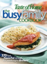 The Busy Family Cookbook: 370 Recipes for Weeknight Dinners