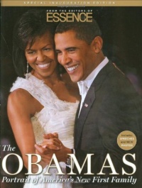 The Obamas: Portrait of America's New First Family: From the Editors of Essence The Obamas: Portrait of America's New First Family: From the Editors of Essence