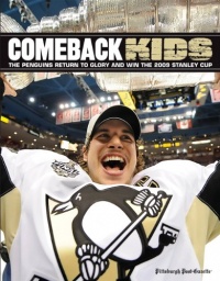 Comeback Kids: The Penguins Return to Glory and Win the 2009 Stanley Cup Comeback Kids: The Penguins Return to Glory and Win the 2009 Stanley Cup