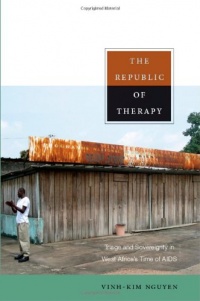 The Republic of Therapy: Triage and Sovereignty in West Africa’s Time of AIDS (Body, Commodity, Text) The Republic of Therapy: Triage and Sovereignty in West Africa’s Time of AIDS (Body, Commodity, Text)