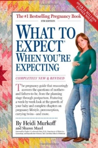 What to Expect When You're Expecting: Fourth Edition What to Expect When You're Expecting: Fourth Edition
