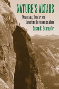 Nature's Altars: Mountains, Gender, and American Environmentalism Nature's Altars: Mountains, Gender, and American Environmentalism