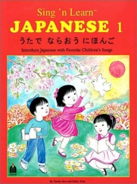 Sing 'n Learn Japanese, Vol. 1 (Book & CD) Sing 'n Learn Japanese, Vol. 1 (Book & CD)