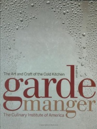 Garde Manger: The Art and Craft of the Cold Kitchen (Culinary Institute of America) Garde Manger: The Art and Craft of the Cold Kitchen (Culinary Institute of America)