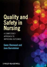 Quality and Safety in Nursing: A Competency Approach to Improving Outcomes Quality and Safety in Nursing: A Competency Approach to Improving Outcomes