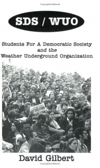 SDS/WUO, Students For A Democratic Society And The Weather Underground Organization SDS/WUO, Students For A Democratic Society And The Weather Underground Organization