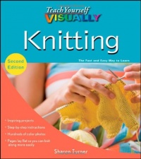 Teach Yourself VISUALLY Knitting (Teach Yourself VISUALLY Consumer) Teach Yourself VISUALLY Knitting (Teach Yourself VISUALLY Consumer)