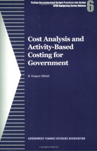Cost Analysis and Activity-Based Costing for Government (GFOA Budgeting Series)