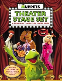 The Muppets: The Muppets Theater Stage Set: A Punch Out-and-Play Model Book The Muppets: The Muppets Theater Stage Set: A Punch Out-and-Play Model Book