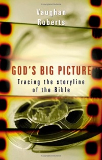 God's Big Picture: Tracing the Storyline of the Bible