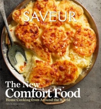 Saveur: The New Comfort Food - Home Cooking from Around the World Saveur: The New Comfort Food - Home Cooking from Around the World