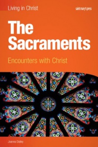 The Sacraments (student book): Encounters with Christ The Sacraments (student book): Encounters with Christ