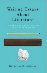 Writing Essays About Literature: A Brief Guide for University and College Students Writing Essays About Literature: A Brief Guide for University and College Students