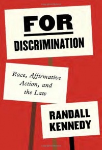 For Discrimination: Race, Affirmative Action, and the Law For Discrimination: Race, Affirmative Action, and the Law