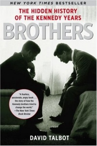 Brothers: The Hidden History of the Kennedy Years