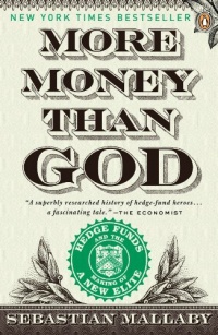 More Money Than God: Hedge Funds and the Making of a New Elite (Council on Foreign Relations Books (Penguin Press))