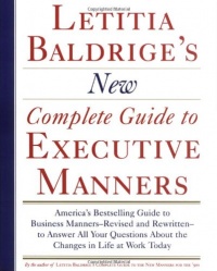 Letitia Baldrige's New Complete Guide to Executive Manners Letitia Baldrige's New Complete Guide to Executive Manners