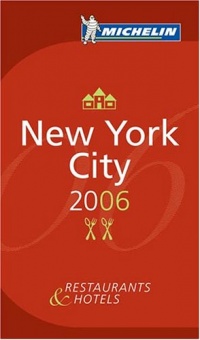 Michelin Red Guide 2006 New York City: Hotels & Restaurants (Michelin Red Guides) Michelin Red Guide 2006 New York City: Hotels & Restaurants (Michelin Red Guides)
