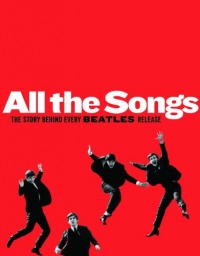 All The Songs: The Story Behind Every Beatles Release All The Songs: The Story Behind Every Beatles Release